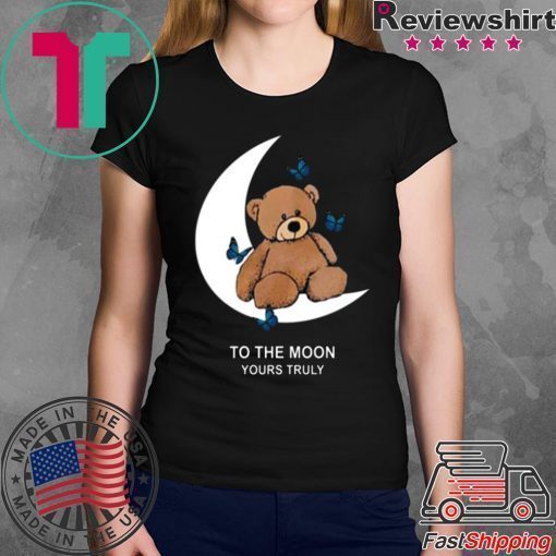 To the moon Yours Truly Offcial T-shirt