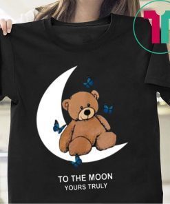 To the moon Yours Truly Offcial T-shirt