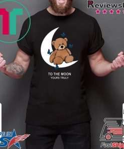 To the moon Yours Truly Offcial T-shirt