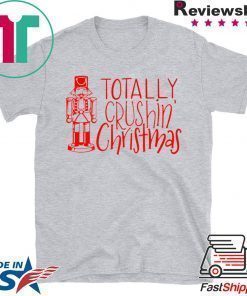 Totally Crushing Christmas nutcracker shirt