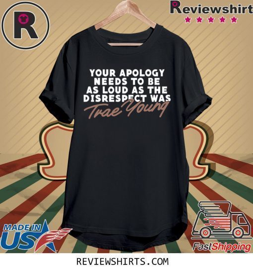 Trae Young Your Apology Shirt