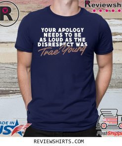 Trae Young Your Apology Shirt