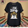 True Story Christmas Shirt
