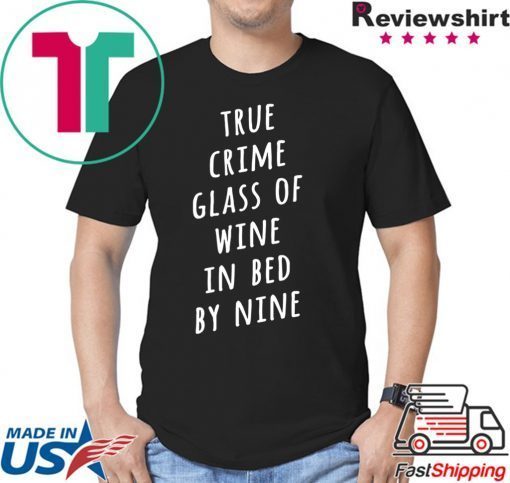 True crime glass of wine in bed by nine shirt