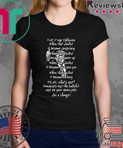 Trump first it was collusion when that failed shirt