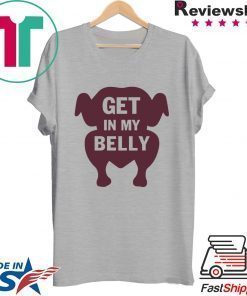 Turkey get in my belly shirt