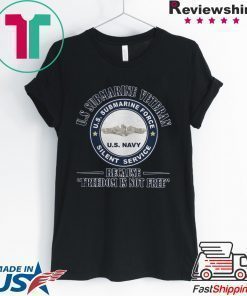 US SUBMARINE VETERAN BECAUSE FREEDOM IS NOT FREE SILENCE SERVICE ON VETERANS DAY SHIRT