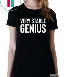 Very Stable Genius 1 Shirt