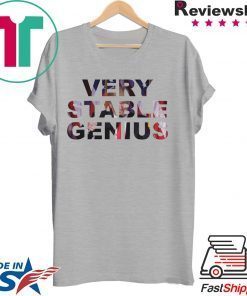 Very Stable Genius Tee Shirts