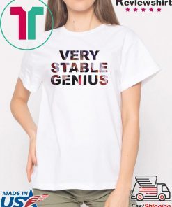 Very Stable Genius Tee Shirts