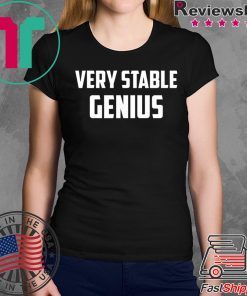 Very Stable Genius shirt