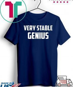 Very Stable Genius shirt