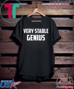 Very Stable Genius shirt