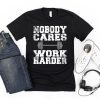 Vintage Nobody Cares Work Harder Distressed Short-Sleeve Unisex T-Shirt