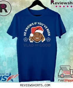 Vladimir Guerrero He Knows If You’ve Been Vlad Or Good Shirt