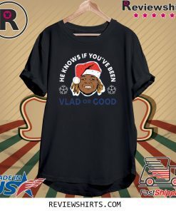 Vladimir Guerrero He Knows If You’ve Been Vlad Or Good Shirt