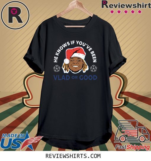 Vladimir Guerrero He Knows If You’ve Been Vlad Or Good Shirt