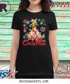 WE ARE NEVER TOO OLD FOR CHRISTMAS 7 DWARFS SHIRT