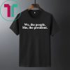 WE THE PEOPLE SHE THE PRESIDENT SHIRT