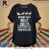 WISHING YOU A HOLLY JOLLY WHATEVER CHRISTMAS SHIRT