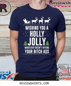 WISHING YOU A HOLLY JOLLY WHATEVER CHRISTMAS SHIRT