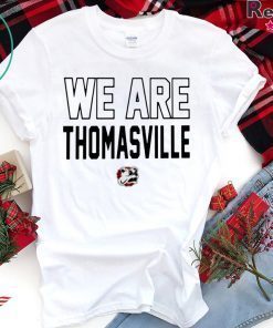 We Are Thomasville Shirt