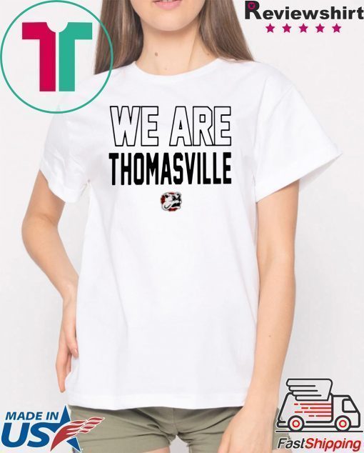 We Are Thomasville Shirt