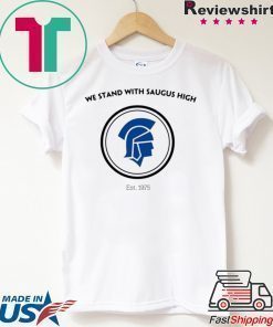 We Stand With Saugus High T-Shirt