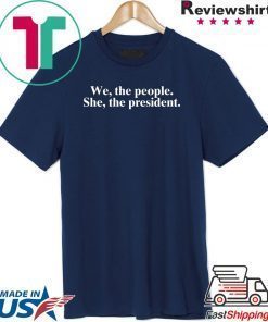 We The People She The President Tee Shirt