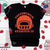 We must never forget Pittsburgh Started It T-Shirt