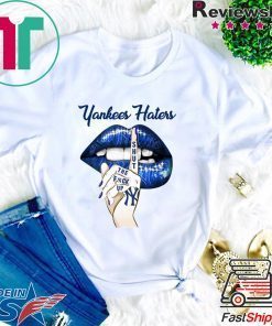Yankees Haters Lips Shut The Fuck Up Shirt