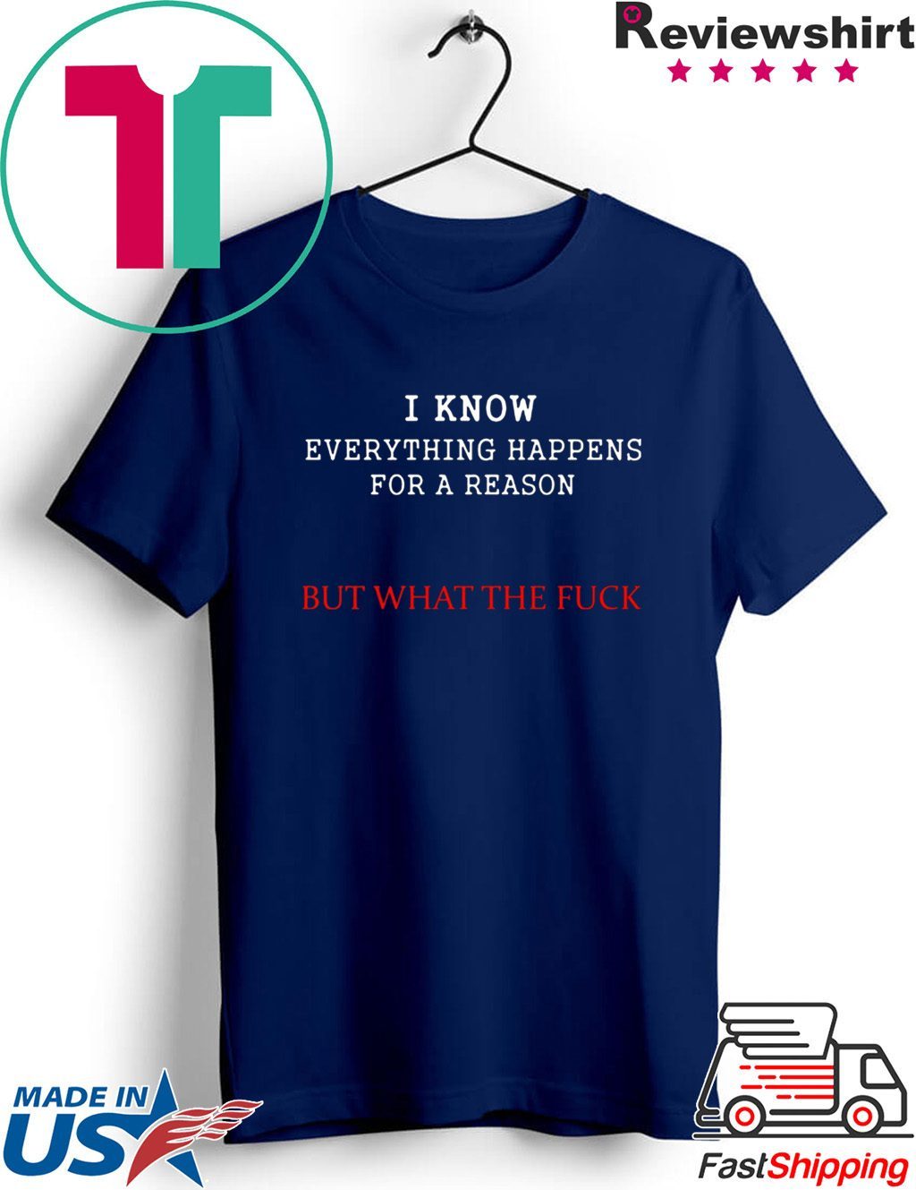 I Know Everything Happens For A Reason But Wtf T Shirt