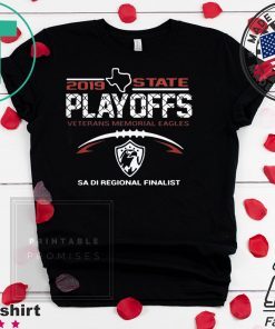 2019 Texas State Playoffs Veterans Memorial Eagles Sa Di Regional Finalist Shirt