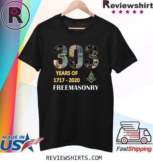 303 Years Of Freemasonry 1717 2020 Shirt