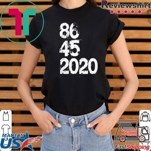 86 45 2020 Anti Trump Shirt