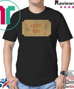 Admit One Shirt