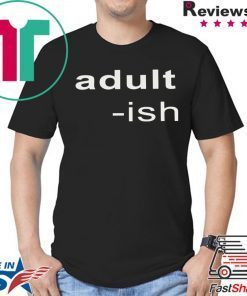 Adult-ish Shirt T-Shirt