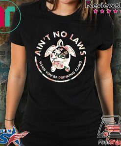 Ain't No Laws When Youre Drinking Claws Flower Shirt