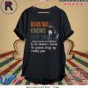 BEARS DAD KNOW EVERYTHING IF HE DOESNT KNOW HE MAKE STUFF UP REALLY FAST SHIRT
