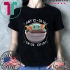 Baby Yo – Da Da Da-da Da-da – Baby Yoda Shirt