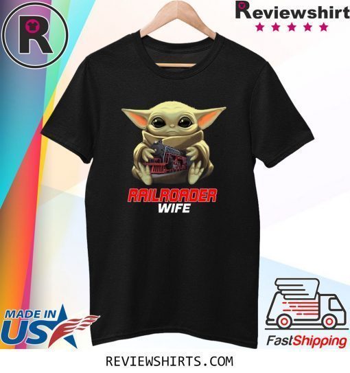 Baby Yoda And Railroader Wife Shirt