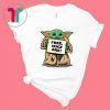 Baby Yoda Free Hugs Are Tee Shirt
