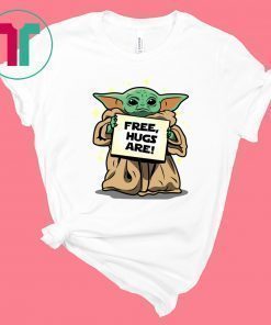 Baby Yoda Free Hugs Are Tee Shirt