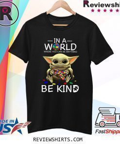 Baby Yoda In A World Where You Can Be Anything Be Kind Shirt