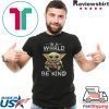 Baby Yoda In A World Where You Can Be Anything Be Kind Tee Shirt