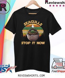 Baby Yoda Seagulls Stop It Now Vintage Shirt