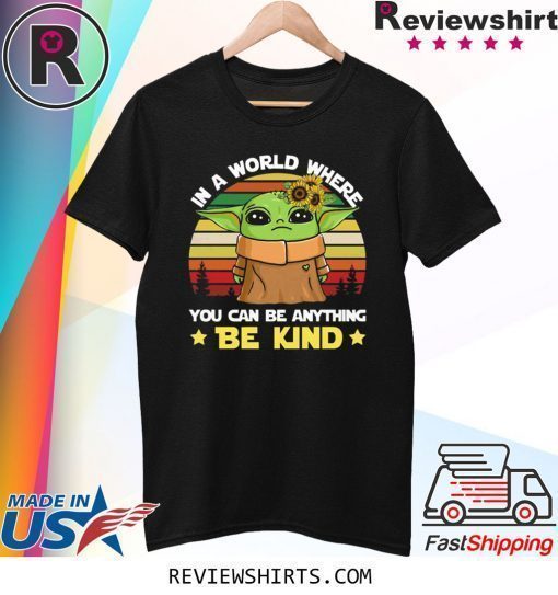 Baby Yoda in a world where you can be anything be kind vintage shirt