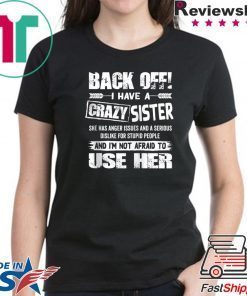 Back Off I Have A Crazy Sister Shirt