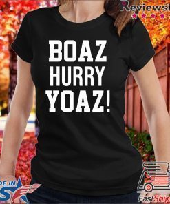 Boaz Hurry Yoaz shirt