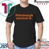 Browns Coach Pittsburgh Started It Freddie Kitchens T-Shirt